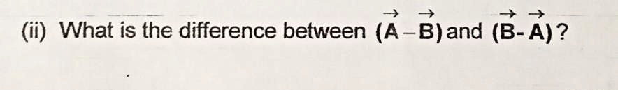 SOLVED: What Is The Difference Between A Vector Minus B Vector And B ...