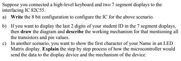 SOLVED: Suppose you connected a high-level keyboard and two 7 segment ...