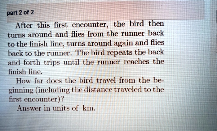 solved-part-2-of-2-after-this-first-encounter-the-bird-then-turns-around-and-flies-from-the
