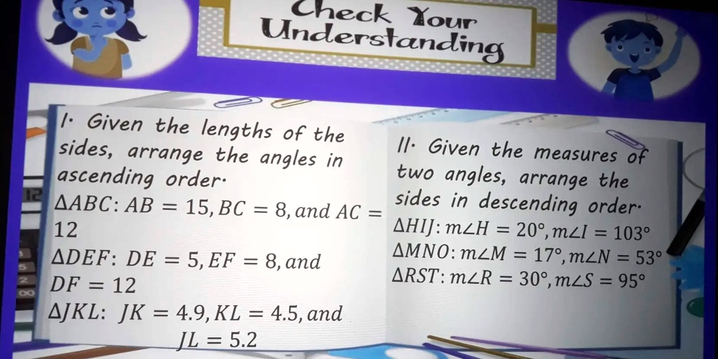 Check Your Understanding 1. Given the lengths of the sides, arrange the ...