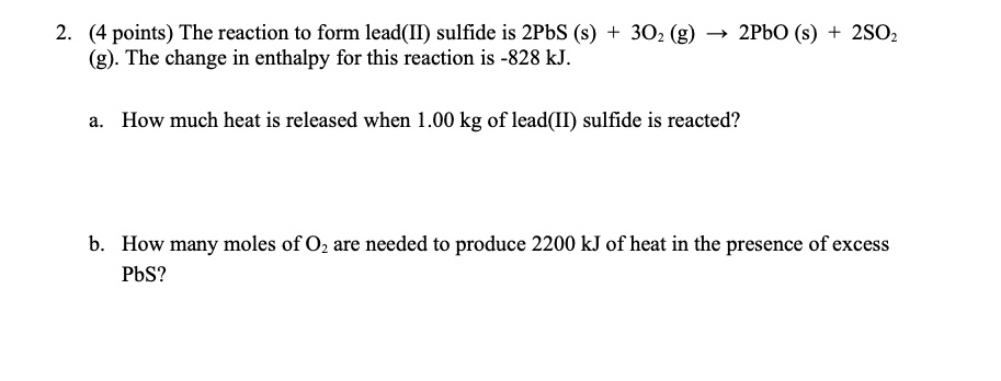 SOLVED: points) The reaction to form lead(II) sulfide is 2PbS (s) 302 ...