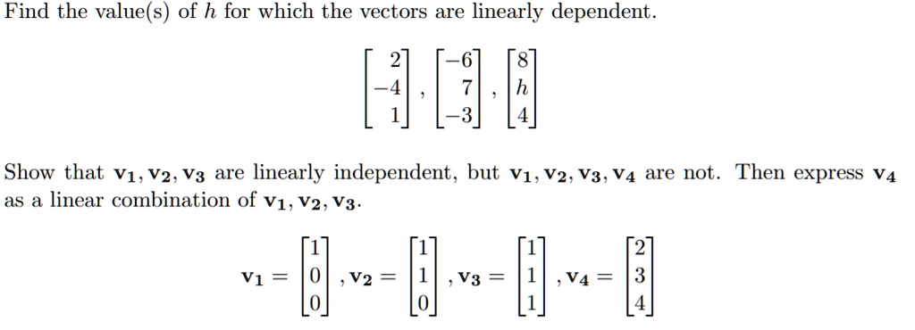 SOLVED: Find the value(s) of h for which the vectors are linearly ...
