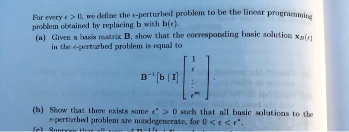 for every we deline the cperturbed problem to be the linear programming problem obtained by replacing b with be given basis matrix b show that the corresponding basic solution xee the e pert 03136