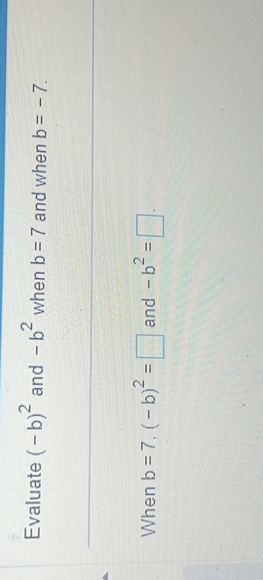 SOLVED: Evaluate (-b)^2 And -b^2 When B=7 And When B=-7 When B=7,(-b)^2 ...