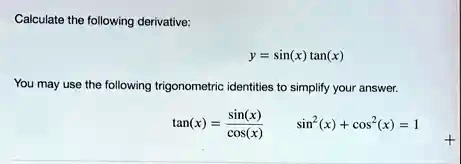 SOLVED: Calculate the following derivative: sin(x) tang+) You may usC ...