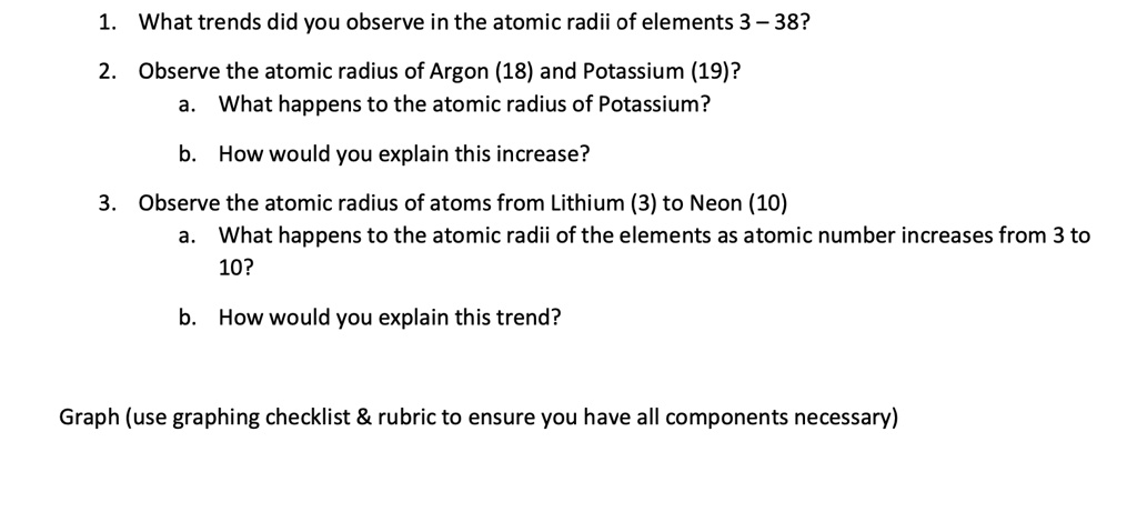 solved how does atomic radius increase or decrease ... 1. What trends did you observe in the atomic radii of elements 3 - 38 ...