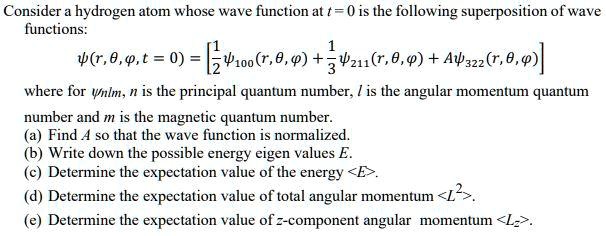 consider a hydrogen atom whose wave function at t 0 is the following ...