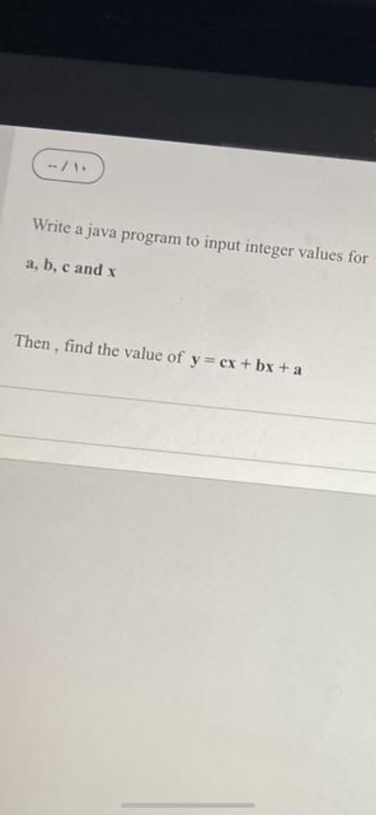 Exercise 1 Write A Java Program To Input Integer Values For A B C And X ...