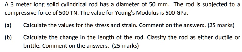 SOLVED: A 3-meter long solid cylindrical rod has a diameter of 50 mm ...