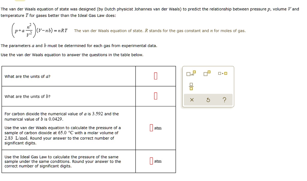 SOLVED: The van der Waals equation of state was designed (by Dutch