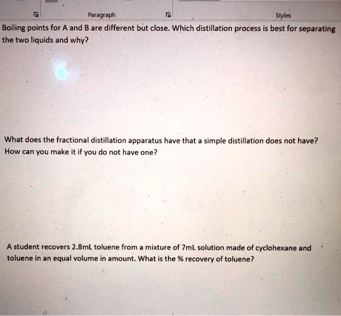 paragraph syles boiling points for a and b are different but close which distillation process is best for separating the two liquids and why what does the fractional distillation apparatus h 22047