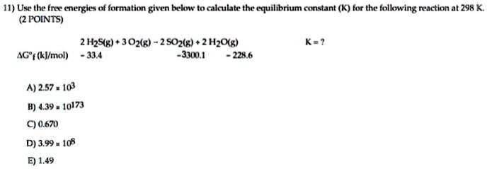 [GET ANSWER] 11) Use the free energies of formation given below to ...