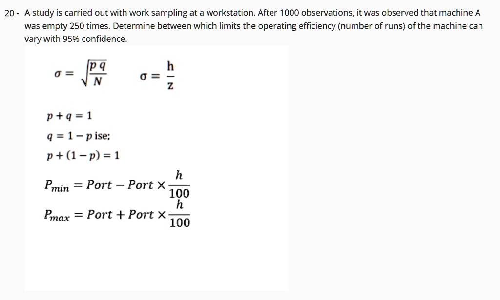 SOLVED: 20 - A study is carried out with work sampling at a workstation ...