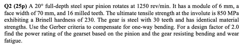SOLVED: A 20 full-depth steel spur pinion rotates at 1250 rev/min. It ...