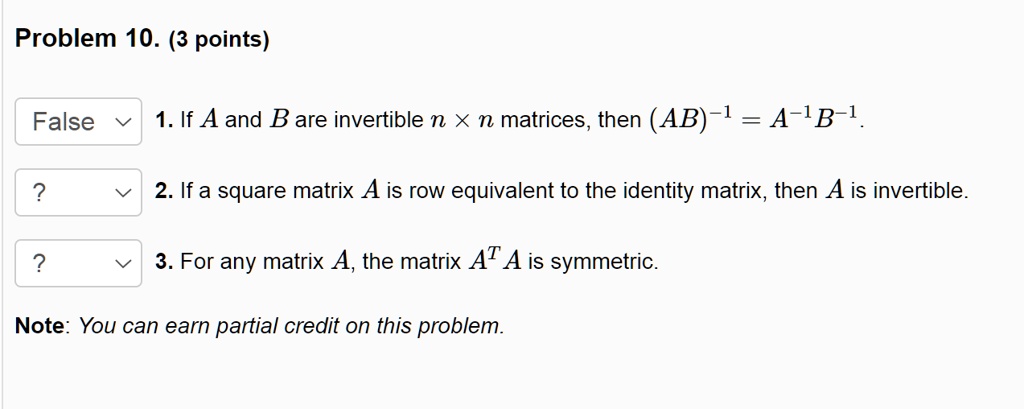 SOLVED Problem 10. 3 points False 1. If Aand B are invertible n