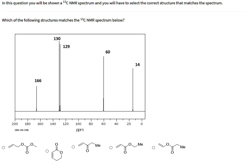 SOLVED:In this question you will be shown 13C NMR spectrum and you will
