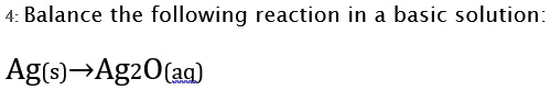 SOLVED: Balance the following reaction in basic solution: Ag(s) + Ag2O ...