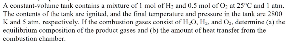 SOLVED: A constant-volume tank contains a mixture of 1 mol of H2 and 0. ...