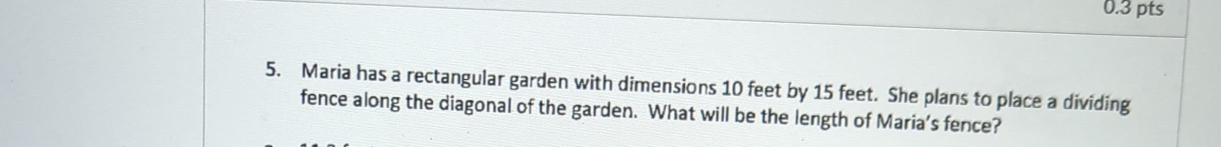 SOLVED: 5. Maria has a rectangular garden with dimensions 10 feet by 15 ...