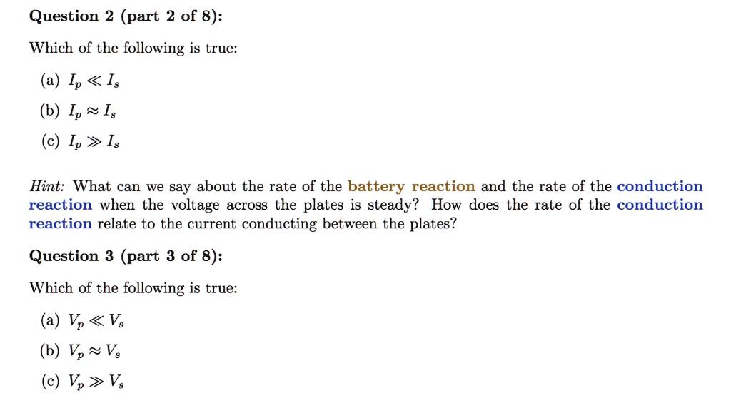 question 2 part 2 of 8 which of the following is true a ip ig ip is c ip is hint what can we say about the rate of the battery reaction and the rate of the conduction reaction when the volta 84926