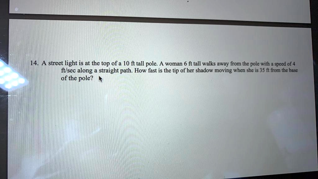 SOLVED: 14. A street light is at the top ofa 10 ft tall pole A woman 6 ...