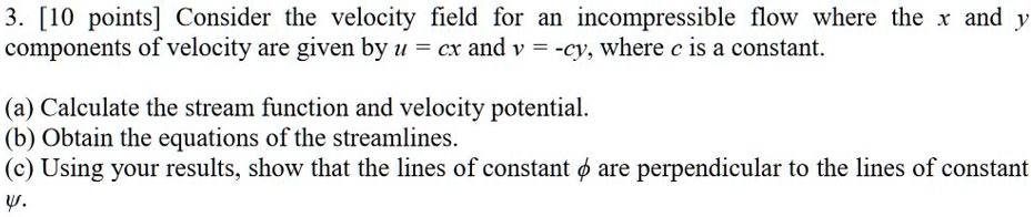 SOLVED: Consider the velocity field for an incompressible flow where ...