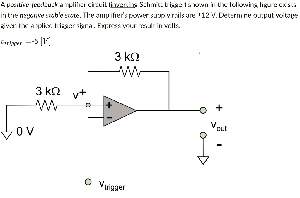 SOLVED A positivefeedback amplifier circuit (inverting Schmitt