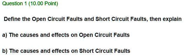 SOLVED: Question 1 (10.00 Point) Define The Open Circuit Faults And ...