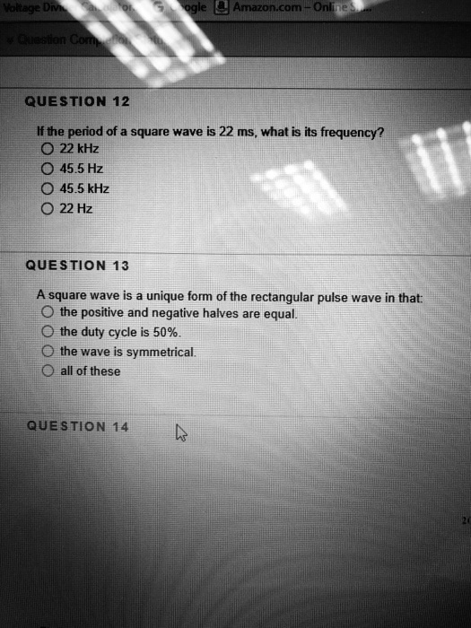 QUESTION12 If the period of a square wave is 22 ms, what is its ...