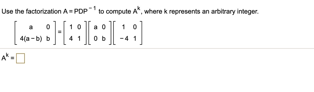 solved-use-the-factorization-a-pdp-to-compute-ak-where-k-represents