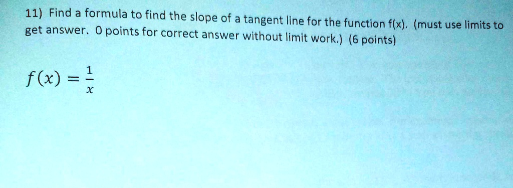 VIDEO solution: 11) Find a formula to find the slope of a tangent line ...