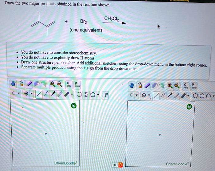 SOLVED Draw the two major products obtained in the reaction shown; Brz