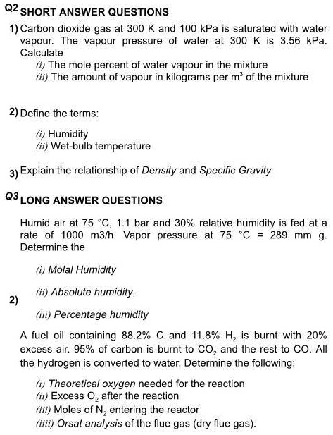 Solved 02 Short Answer Questions 1 Carbon Dioxide Gas At 300 K And 100 Kpa Is Saturated With Water Vapour The Vapour Pressure Of Water At 300 K Is 3 56 Kpa Calculate The