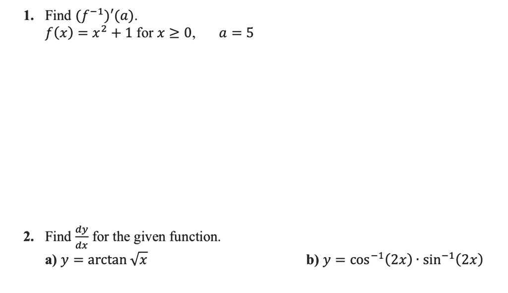 Solved 1 Find F 1 A F X X2 1 For X Z 0 A 5 2 Find Dy For The Given Function Dx A Y Arctan Vx B Y Cos 1 2x Sin 1 2x