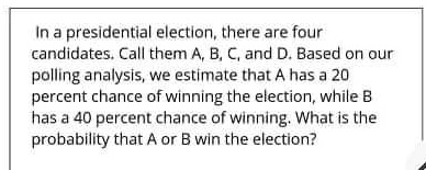 SOLVED: In J Presidential Election; There Are Four Candidates Call Them ...