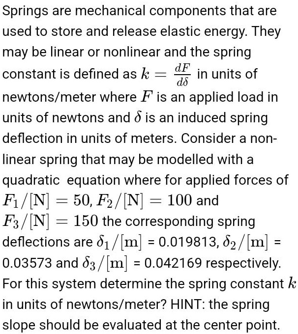 SOLVED Springs are mechanical components that are used to store and