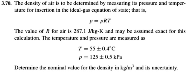 SOLVED: 3.70. The density of air is to be determined by measuring its ...