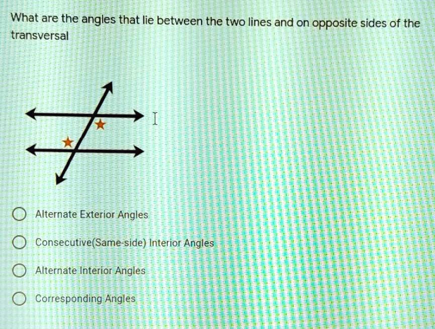 SOLVED 'What are the angles that lie between the two lines and on