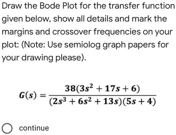 SOLVED: Draw the Bode Plot for the transfer function given below ...
