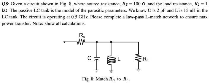 Q8: Given a circuit shown in Fig. 8, where source resistance, Rs = 100 ...