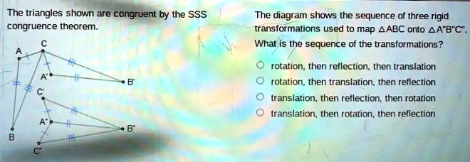 SOLVED: The Triangles Shown Are Congruent By The SSS Congruence Theorem ...