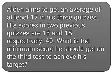 SOLVED: Alden aims to get an average of at least 17 in his three ...