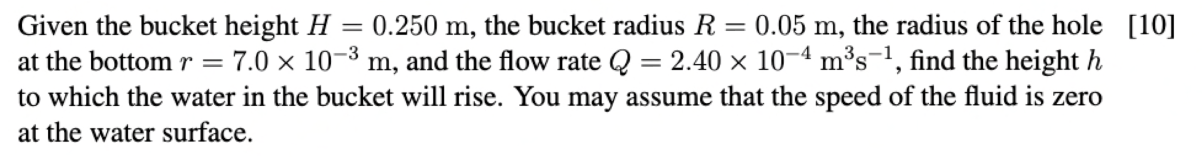 SOLVED: Given the bucket height H=0.250 m, the bucket radius R=0.05 m ...