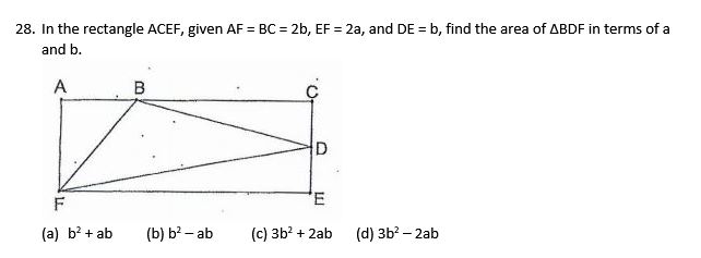 28. In the rectangle A C E F, given A F=B C=2 b, E F=2 a, and D E=b, find the area of B D F in terms of a and b.
(a) b^2+a b
(b) b^2-a b
(c) 3 b^2+2 a b
(d) 3 b^2-2 a b