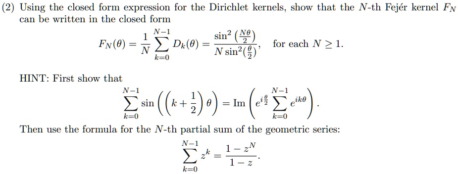 SOLVED:(2) Using the closed form expression for the Dirichlet kernels ...