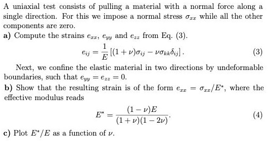 SOLVED: A uniaxial test consists of pulling a material with a normal ...