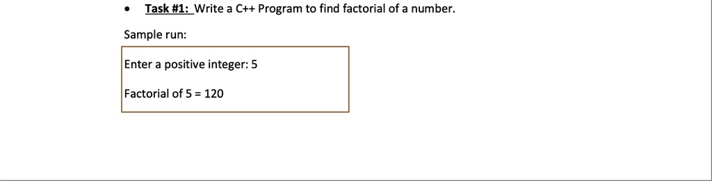 SOLVED: Task #1: Write a C++ program to find the factorial of a number ...