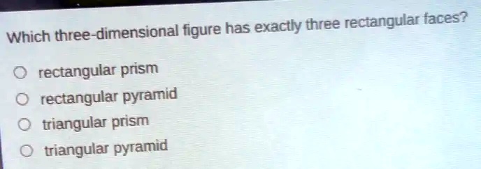 write the number of triangular faces in a rectangular pyramid