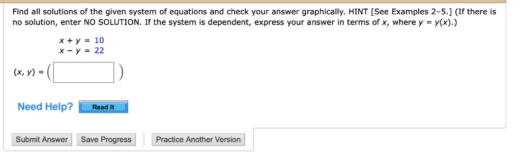 Solved Find All Solutions Of The Given System Of Equations And Check Your Answer Graphically Hint See Examples 2 5 If There Is No Solution Enter No Solution If The System Is Dependent Express