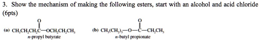 SOLVED: Show the mechanism of making the following esters, start with ...